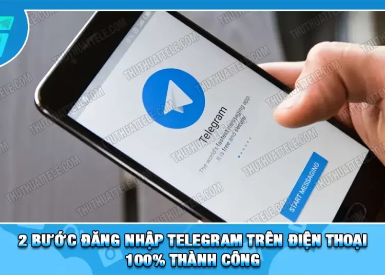 2 Bước Đăng Nhập Telegram Trên Điện Thoại | 100% Thành Công