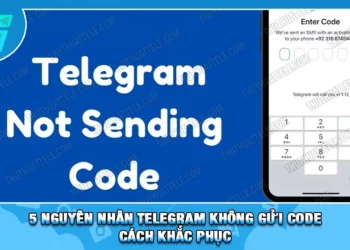 5 Nguyên Nhân Telegram Không Gửi Code | Cách Khắc Phục