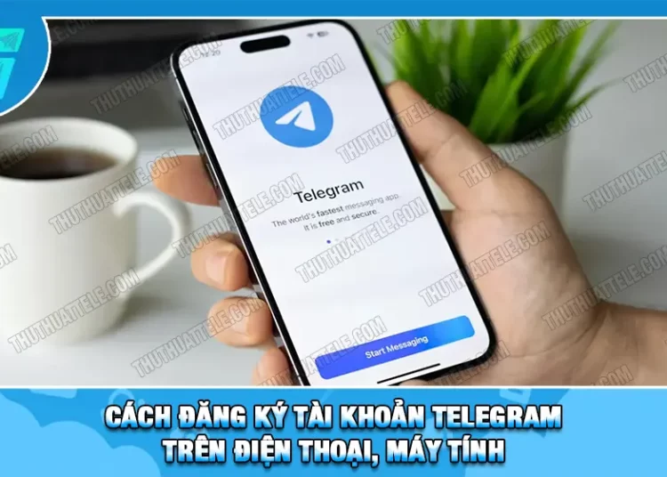 Cách Đăng Ký Tài Khoản Telegram Trên Điện Thoại, Máy Tính
