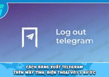 Cách Đăng Xuất Telegram Trên Máy Tính, Điện Thoại Với 3 Bước