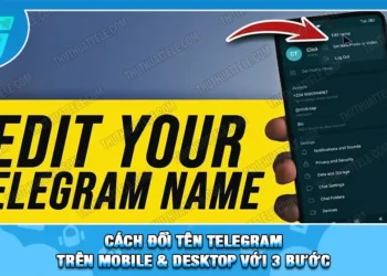 Cách Đổi Tên Telegram Trên Mobile & Desktop Với 3 Bước