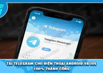 Tải Telegram Cho Điện Thoại Android Và IOS 100% Thành Công