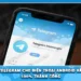 Tải Telegram Cho Điện Thoại Android Và IOS 100% Thành Công