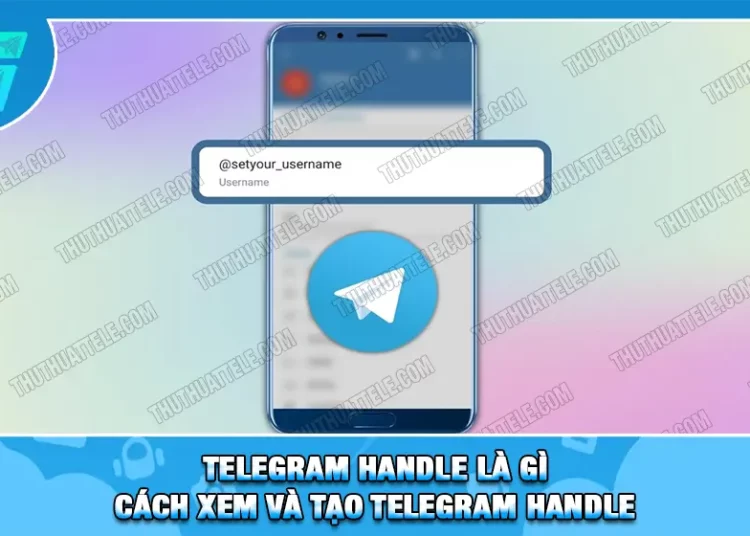 Telegram Handle Là Gì | Cách Xem Và Tạo Telegram Handle
