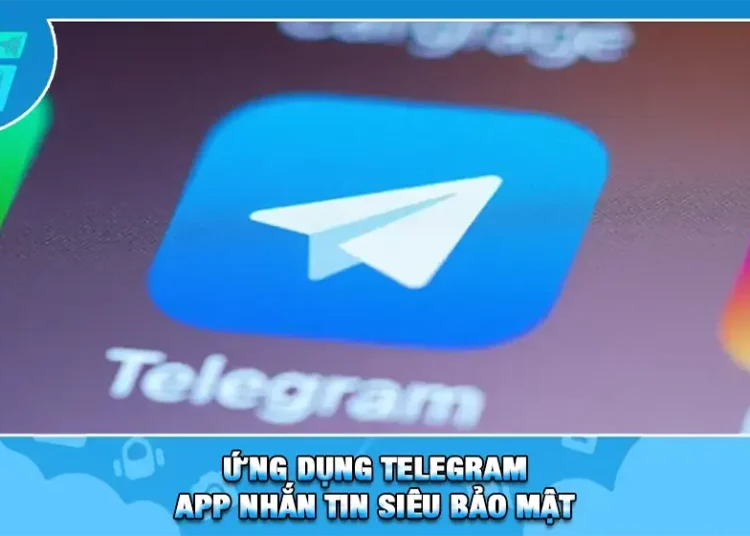 Ứng Dụng Telegram Là Gì | Cách Tải App Nhắn Tin Siêu Bảo Mật