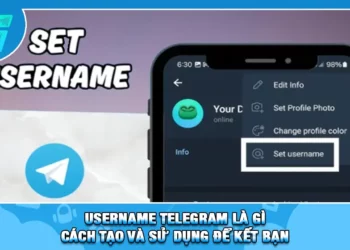 Username Telegram Là Gì? Cách Tạo Và Sử Dụng Để Kết Bạn