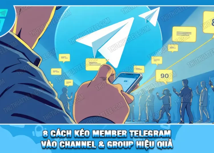 8 Cách Kéo Member Telegram Vào Channel & Group Hiệu Quả