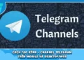 Cách Tạo Kênh - Channel Telegram Trên Mobile Và Desktop/Web