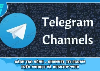 Cách Tạo Kênh - Channel Telegram Trên Mobile Và Desktop/Web
