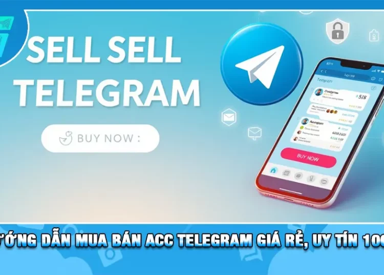 Hướng Dẫn Mua Bán Acc Telegram Giá Rẻ, Uy Tín 100%