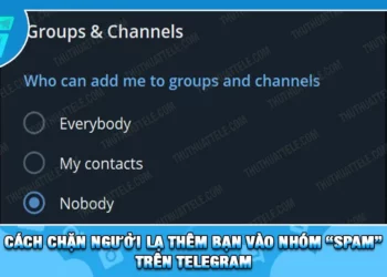 Cách Chặn Người Lạ Thêm Bạn Vào Nhóm “Spam” Trên Telegram