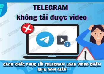 Cách Khắc Phục Lỗi Telegram Load Video Chậm Cực Đơn Giản