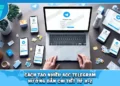 Cách Tạo Nhiều Acc Telegram | Hướng Dẫn Chi Tiết Từ A-Z
