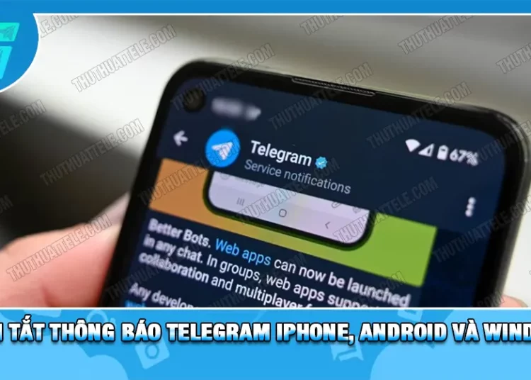 Cách Tắt Thông Báo Telegram Iphone, Android Và Windows