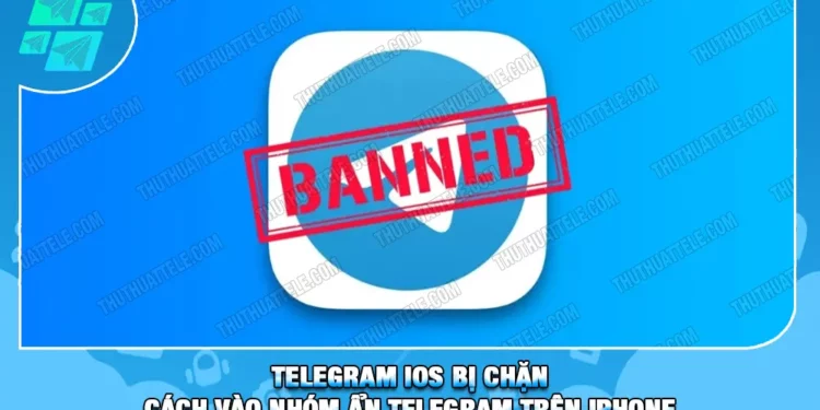 Telegram IOS Bị Chặn | Cách Vào Nhóm Ẩn Telegram Trên Iphone