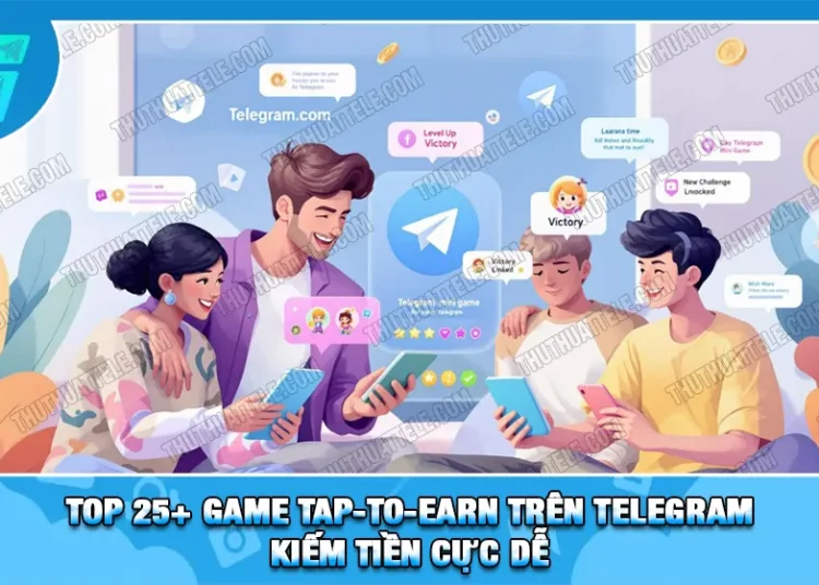 Top 25+ Game Tap-to-Earn Trên Telegram Kiếm Tiền Cực Dễ